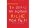Tu seras un homme riche, mon fils