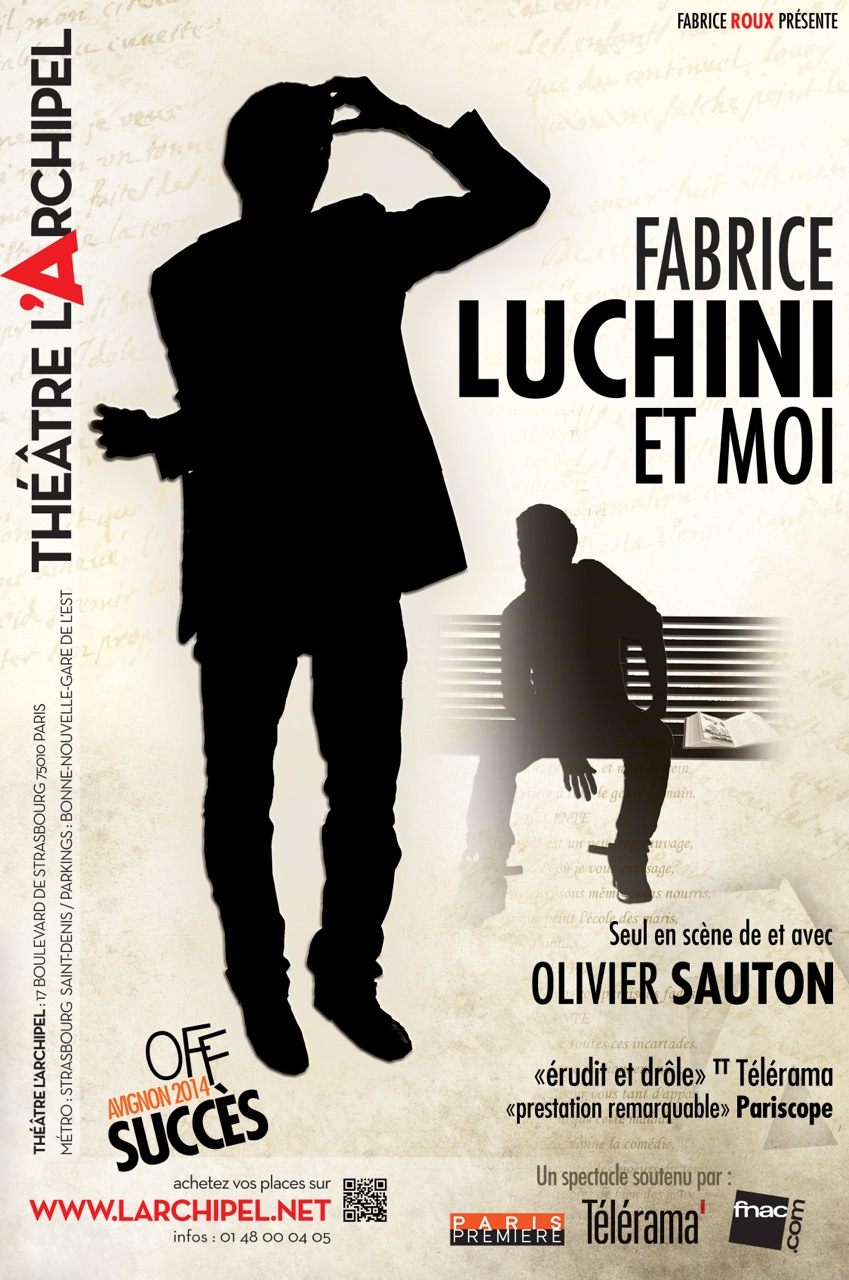 affiche-spectacle-Fabrice-Luchini-et-moi-de-et-avec-Olivier-Sauton-comédien-au-Théâtre-LArchipel-Paris-humour-succès-Off-Festival-Avignon-2014