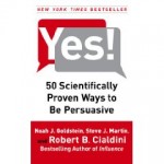 Yes!: 50 Scientifically Proven Ways to Be Persuasive