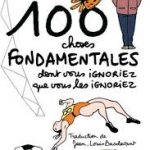 100 choses fondamentales dont vous ignoriez que vous les ignoriez