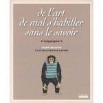 De l'art de mal s'habiller (sans le savoir)