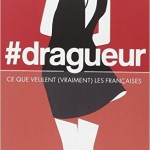 #dragueur – Ce que veulent (vraiment) les femmes…