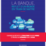 La banque, reflet d’un monde en train de naître