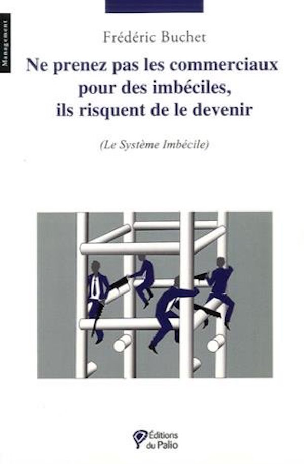 Ne prenez pas les commerciaux pour des imbéciles ils risquent de le devenir