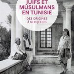 Juifs et Musulmans en Tunisie : des origines à nos jours