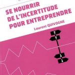 Se nourrir de l’incertitude pour entreprendre