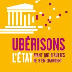 Ubérisons l’État ! Avant que d’autres ne s’en chargent