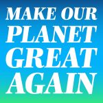 Make our planet great again !
