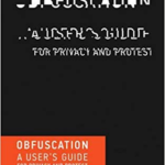 Obfuscation: A User’s Guide for Privacy and Protest