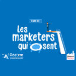 Les marketers qui osent à l’Adetem Factory