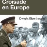 Croisade en Europe : les mémoires de guerre d’Eisenhower