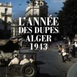 L’année des dupes : Alger 1943