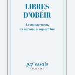 Libres d’obéir : le management du nazisme à aujourd’hui