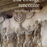 Une étrange rencontre : Juifs, Grecs et Romains